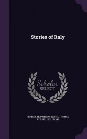 Knjiga Stories of Italy Francis Hopkinson Smith