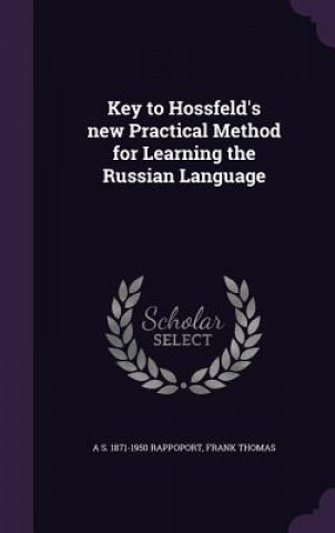 Könyv Key to Hossfeld's New Practical Method for Learning the Russian Language A S 1871-1950 Rappoport