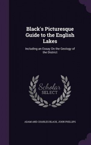 Carte Black's Picturesque Guide to the English Lakes Adam and Charles Black