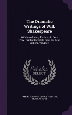 Książka Dramatic Writings of Will. Shakespeare Samuel Johnson