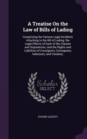 Carte Treatise on the Law of Bills of Lading Eugene Leggett