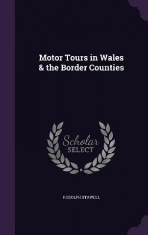 Kniha Motor Tours in Wales & the Border Counties Rodolph Stawell