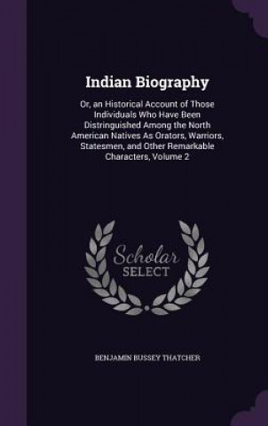 Könyv Indian Biography Benjamin Bussey Thatcher