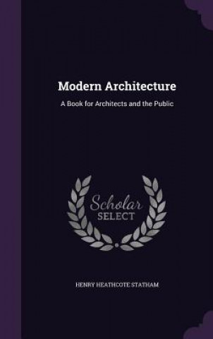 Könyv Modern Architecture Henry Heathcote Statham