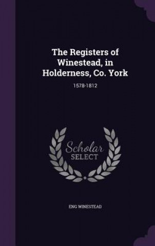 Könyv Registers of Winestead, in Holderness, Co. York Eng Winestead