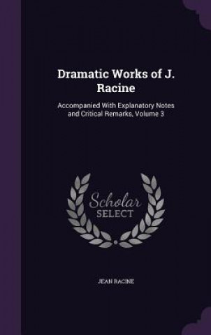 Kniha Dramatic Works of J. Racine Jean Racine