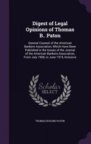 Könyv Digest of Legal Opinions of Thomas B.. Paton Thomas Bugard Paton