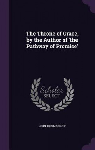 Carte Throne of Grace, by the Author of 'The Pathway of Promise' John Ross Macduff