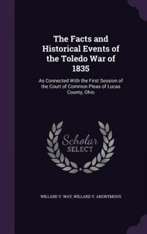 Carte Facts and Historical Events of the Toledo War of 1835 W V Way