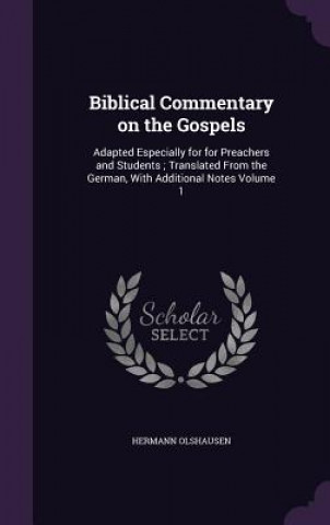 Kniha Biblical Commentary on the Gospels Dr Hermann Olshausen