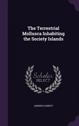 Kniha Terrestrial Mollusca Inhabiting the Society Islands Garrett