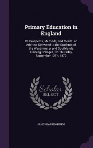 Книга Primary Education in England James Harrison Rigg