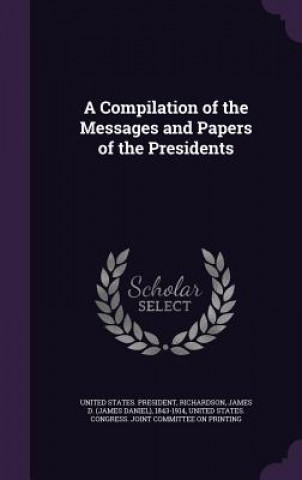 Book Compilation of the Messages and Papers of the Presidents James D 1843-1914 Richardson