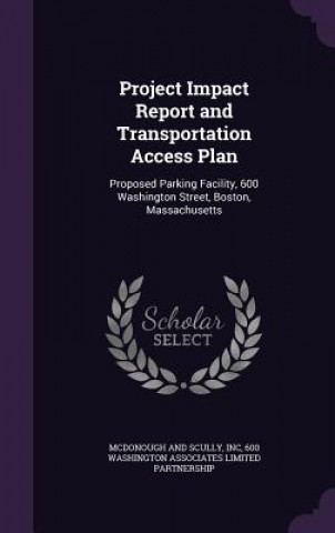 Könyv Project Impact Report and Transportation Access Plan Inc McDonough and Scully