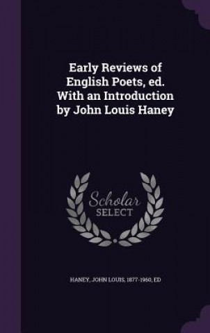 Knjiga Early Reviews of English Poets, Ed. with an Introduction by John Louis Haney John Louis Haney