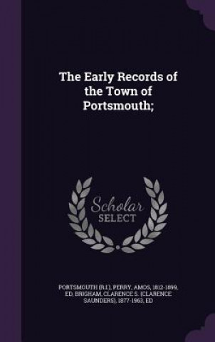 Kniha Early Records of the Town of Portsmouth; Portsmouth Portsmouth