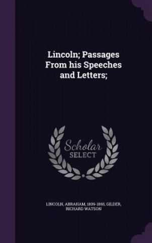 Kniha Lincoln; Passages from His Speeches and Letters; Abraham Lincoln