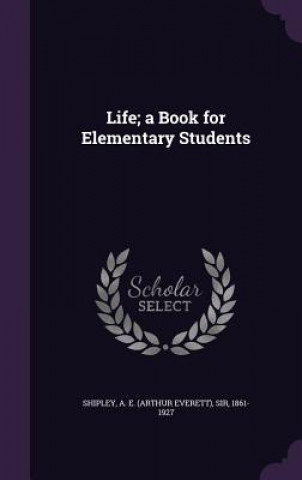 Book Life; A Book for Elementary Students A E Shipley