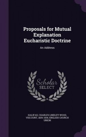 Carte Proposals for Mutual Explanation Eucharistic Doctrine Charles Lindley Wood Halifax