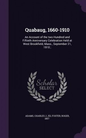 Buch Quabaug, 1660-1910 Charles J Adams
