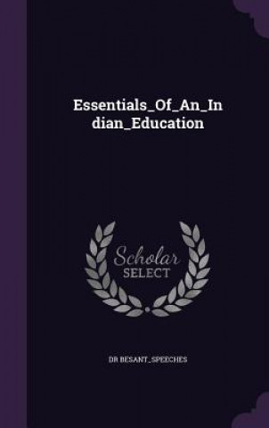 Kniha Essentials_of_an_indian_education Besant_speeches Besant_speeches