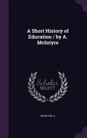 Buch Short History of Education / By A. McIntyre A McIntyre