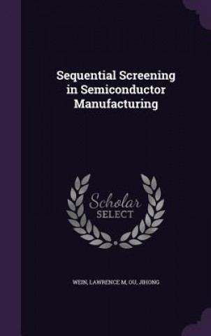 Buch Sequential Screening in Semiconductor Manufacturing Lawrence M Wein