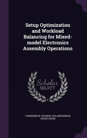 Book Setup Optimization and Workload Balancing for Mixed-Model Electronics Assembly Operations Franois Vanderbeck