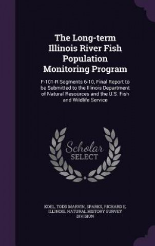 Kniha Long-Term Illinois River Fish Population Monitoring Program Todd Marvin Koel