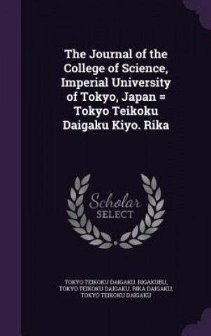 Книга Journal of the College of Science, Imperial University of Tokyo, Japan = Tokyo Teikoku Daigaku Kiyo. Rika Tokyo Teikoku Daigaku Rigakubu