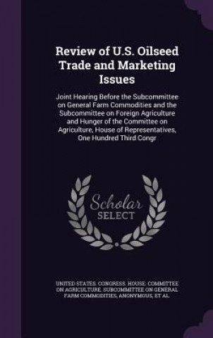 Kniha Review of U.S. Oilseed Trade and Marketing Issues 