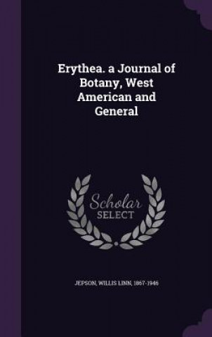 Buch Erythea. a Journal of Botany, West American and General Willis Linn Jepson