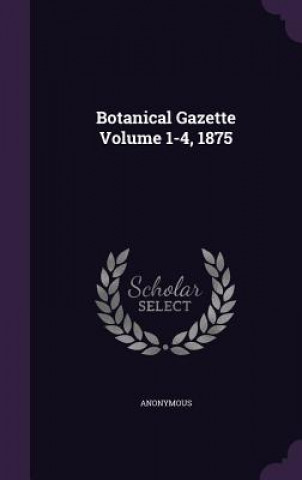 Książka Botanical Gazette Volume 1-4, 1875 