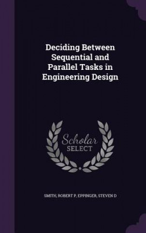Carte Deciding Between Sequential and Parallel Tasks in Engineering Design Robert P Smith