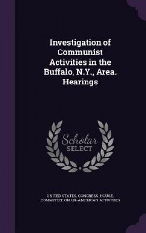 Kniha Investigation of Communist Activities in the Buffalo, N.Y., Area. Hearings 