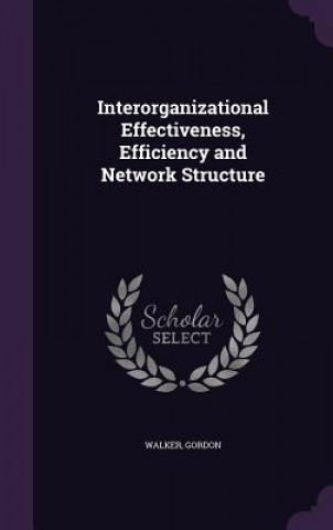 Książka Interorganizational Effectiveness, Efficiency and Network Structure Walker