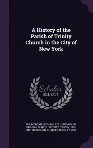 Книга History of the Parish of Trinity Church in the City of New York Morgan Dix