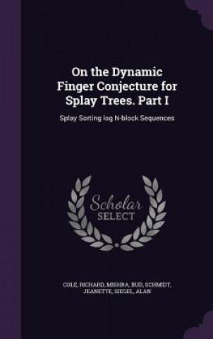 Książka On the Dynamic Finger Conjecture for Splay Trees. Part I Richard Cole