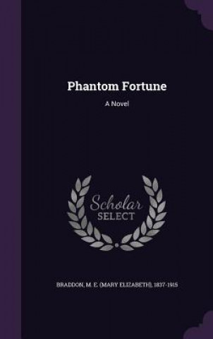 Książka Phantom Fortune M E 1837-1915 Braddon