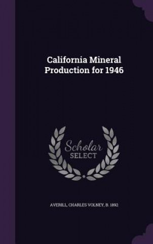 Carte California Mineral Production for 1946 Charles Volney Averill