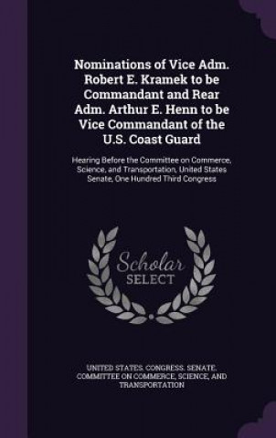 Carte Nominations of Vice Adm. Robert E. Kramek to Be Commandant and Rear Adm. Arthur E. Henn to Be Vice Commandant of the U.S. Coast Guard 