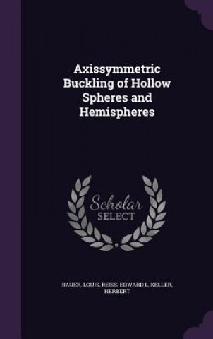 Книга Axissymmetric Buckling of Hollow Spheres and Hemispheres Louis Bauer