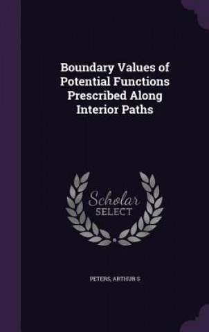 Книга Boundary Values of Potential Functions Prescribed Along Interior Paths Arthur S Peters