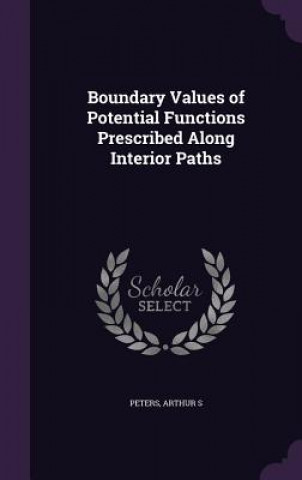 Carte Boundary Values of Potential Functions Prescribed Along Interior Paths Arthur S Peters