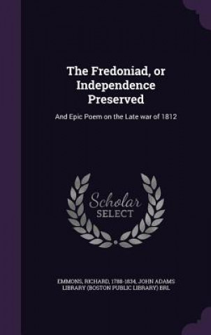 Knjiga Fredoniad, or Independence Preserved Richard Emmons