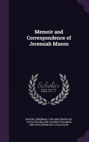 Kniha Memoir and Correspondence of Jeremiah Mason Jeremiah Mason