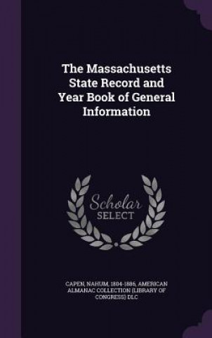 Kniha Massachusetts State Record and Year Book of General Information Nahum Capen