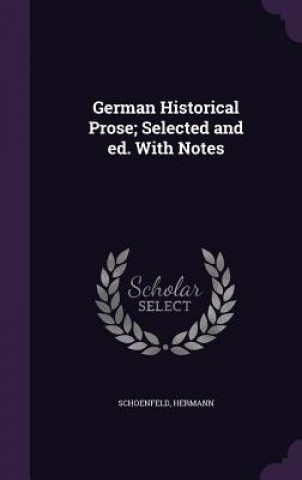 Boek German Historical Prose; Selected and Ed. with Notes Hermann Schoenfeld