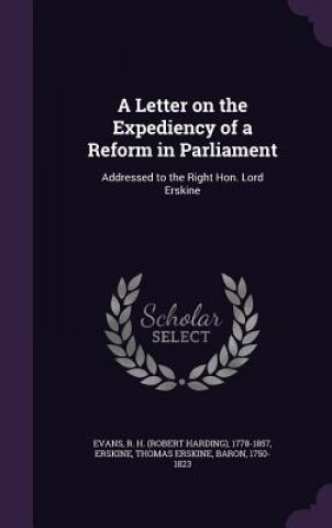 Carte Letter on the Expediency of a Reform in Parliament R H 1778-1857 Evans