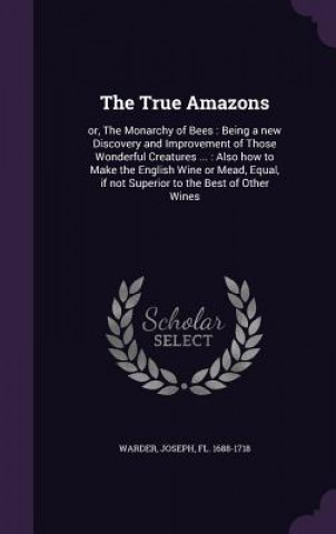 Knjiga True Amazons Joseph Warder